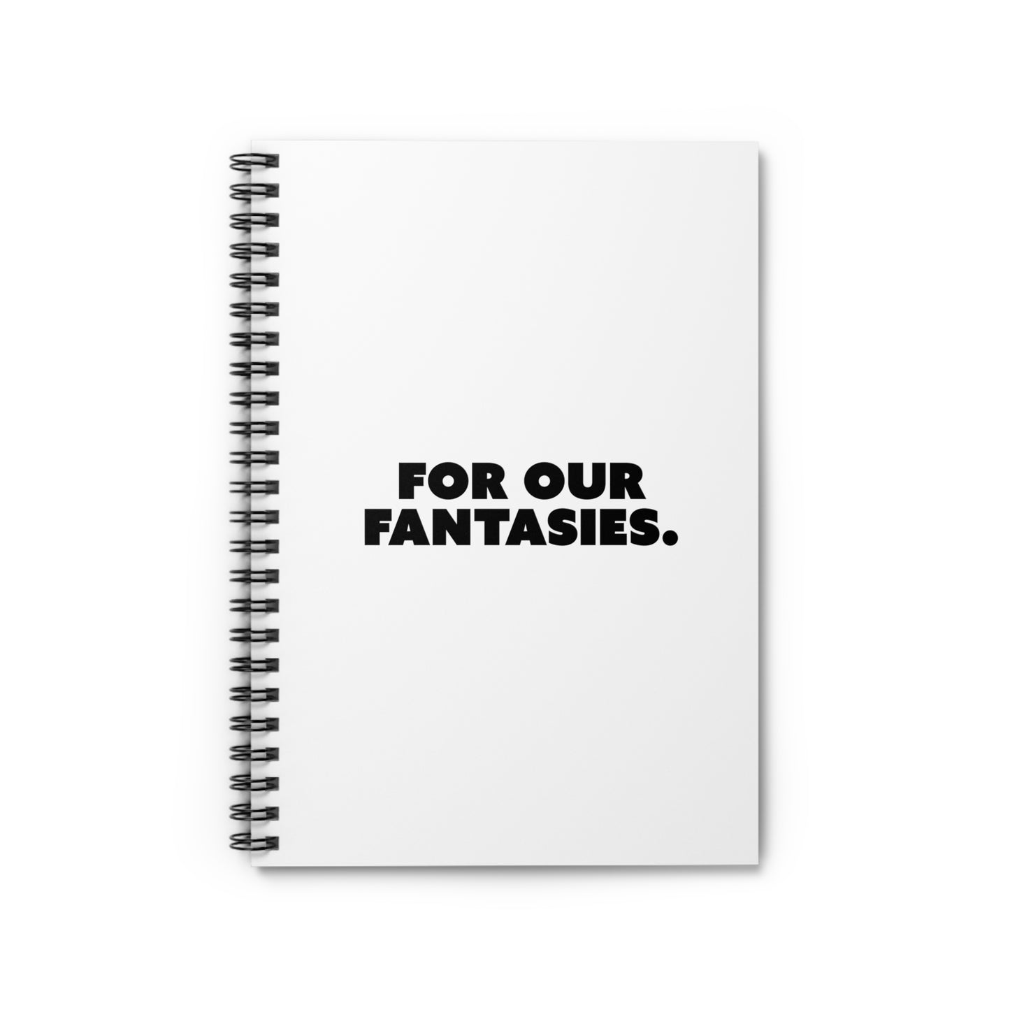 Our Fantasies Spiral Notebook